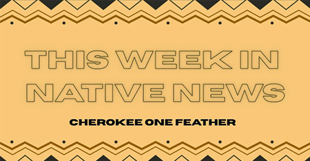 This Week in Native News